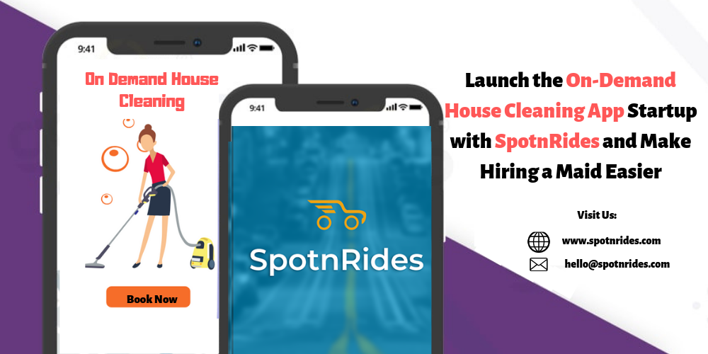 Launch the On-Demand House Cleaning App Startup with SpotnRides and