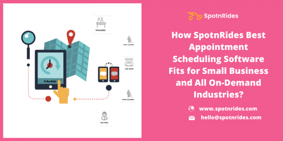 How SpotnRides Best Appointment Scheduling Software Fits for Small ...