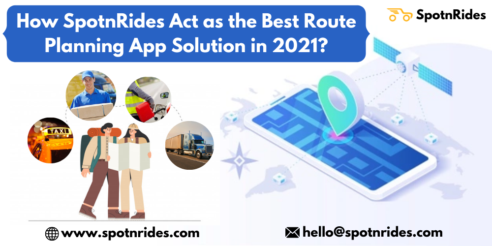 How SpotnRides Act as the Best Route Planning App Solution in 2021?