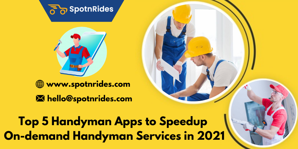 Top 5 Handyman Apps to Speedup On-demand Handyman Services in 2021 - SpotnRides