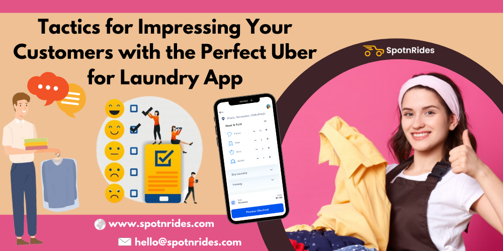 Tactics for Impressing Your Customers with the Perfect Uber for Laundry App 