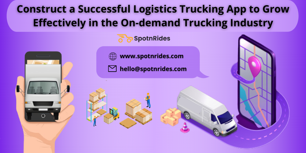 Construct a  Logistics Uber for Truck App to Grow Effectively in the Trucking Industry 