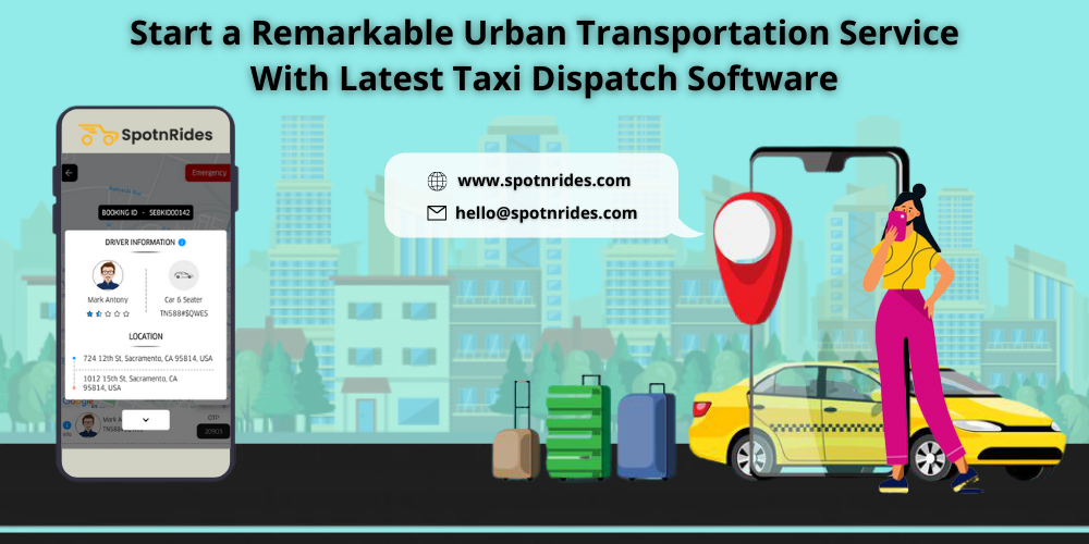 Start a Remarkable Urban Transportation Service With Latest Taxi Dispatch Software 