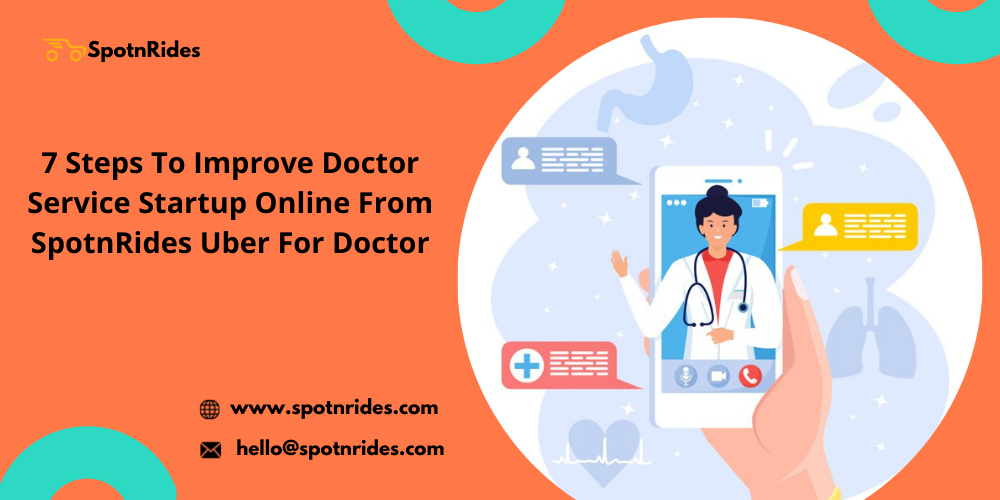 7 Tips to Improve Doctor Service Startup Online from SpotnRides Uber for Doctor 