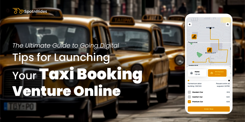 The Ultimate Guide to Going Digital: Tips for Launching Your Taxi Booking Venture Online