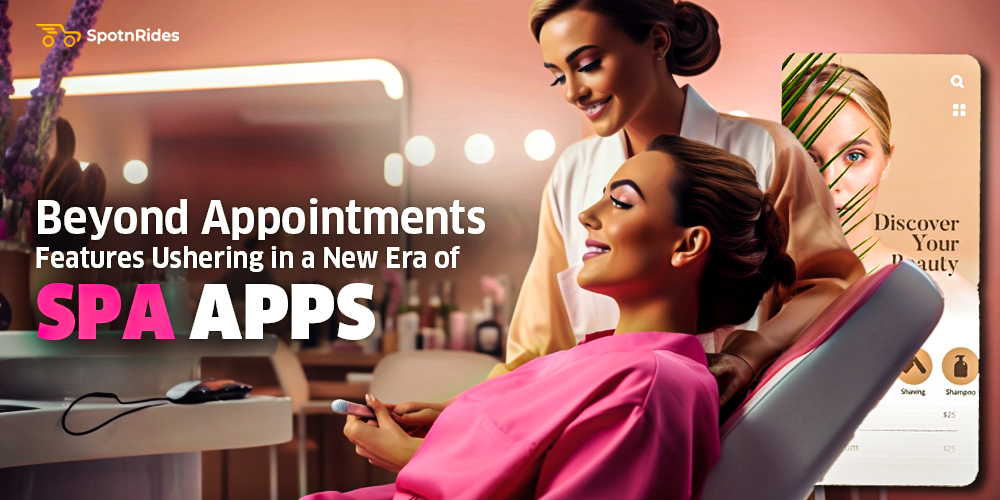 Beyond Appointments: Features Ushering in a New Era of Spa Apps