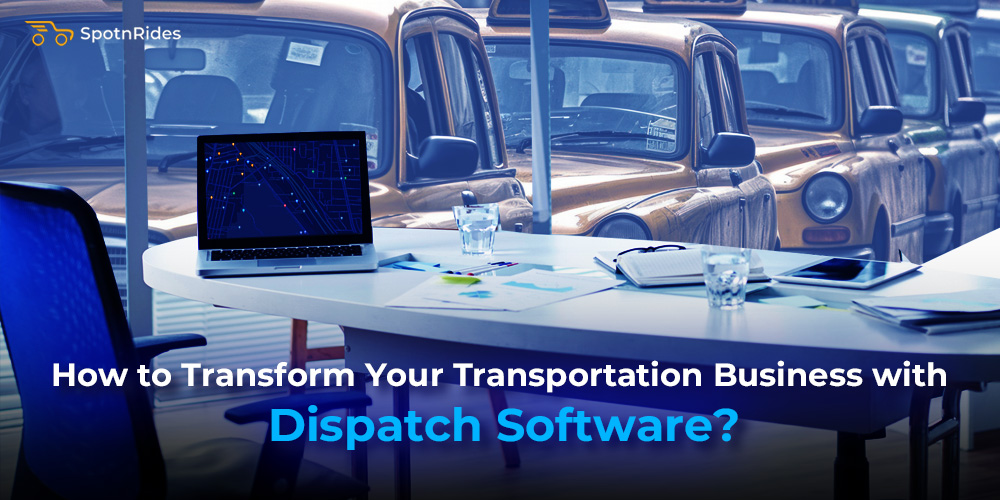 How to Transform Your Transportation Business with Dispatch Software?