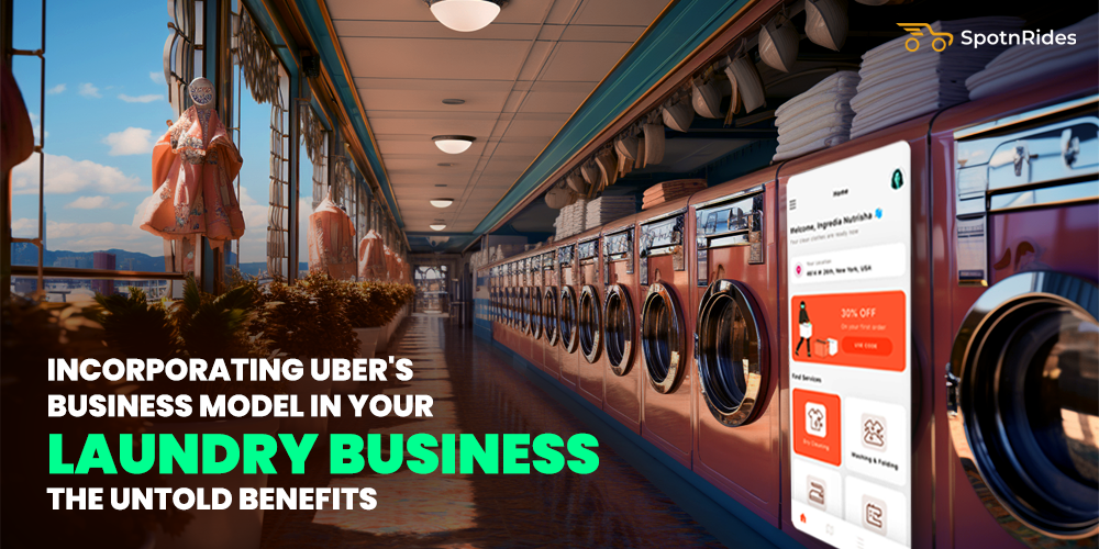 Incorporating Uber's Business Model in Your Laundry Business: The Untold Benefits