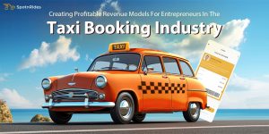 Creating Profitable Revenue Models For Entrepreneurs In The Taxi Booking Industry