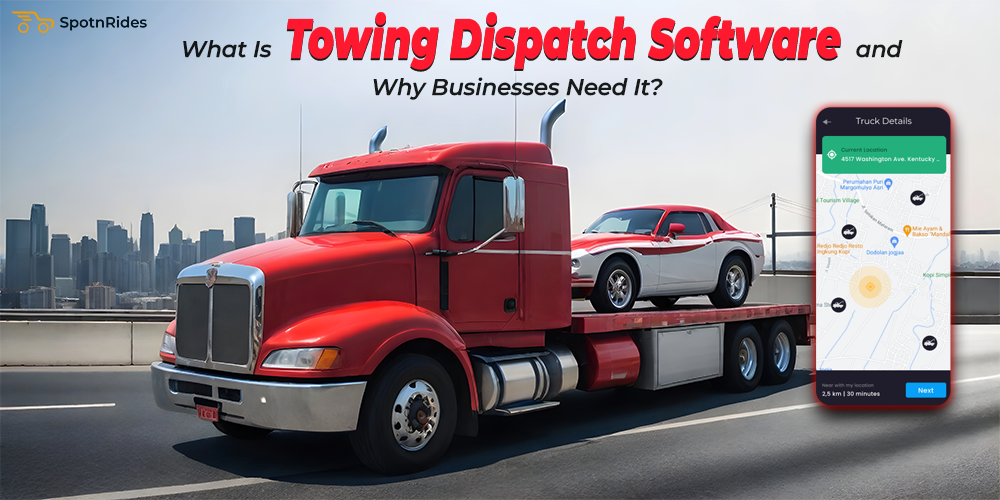What Is Towing Dispatch Software and Why Businesses Need It?