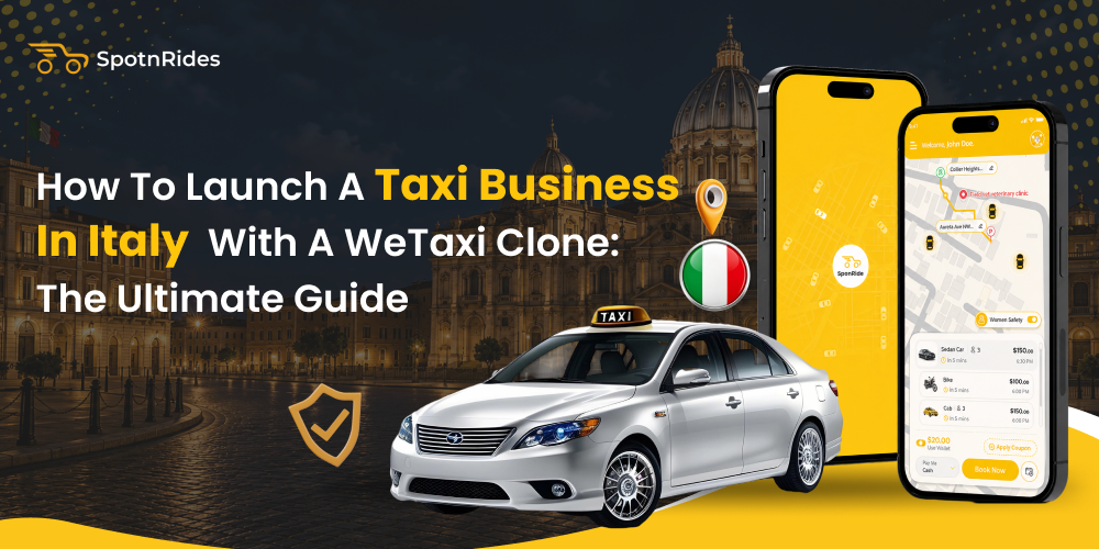 Guide to Launching a Taxi Business in Italy with WeTaxi Clone Guide to Launching a Taxi Business in Italy with WeTaxi Clone