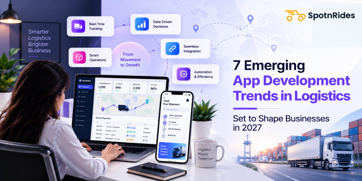 7 Emerging App Development Trends in Logistics Set to Shape Businesses in 2027